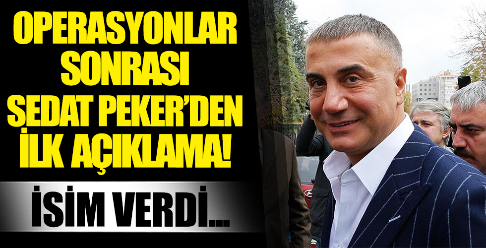 Operasyon sonrası Sedat Peker'den ilk açıklama! İsim verdi