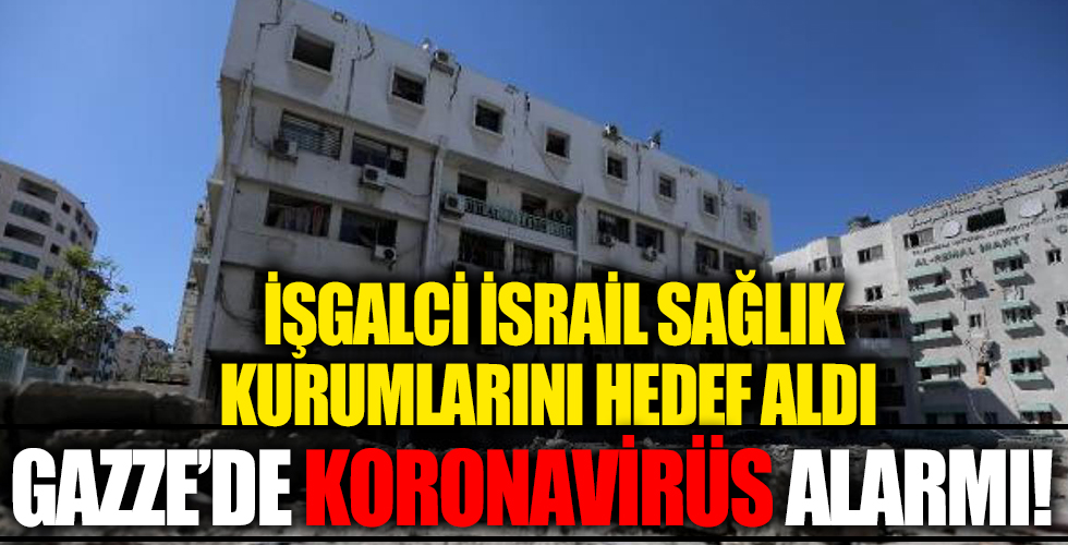 İsrail'in saldırdığı Gazze'de koronavirüs alarmı!