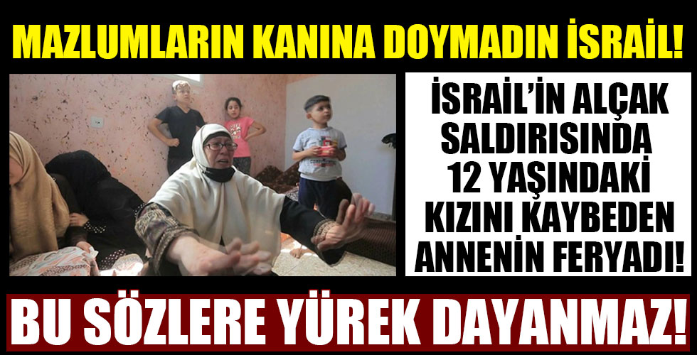 İsrail saldırısında 12 yaşındaki kızını kaybetti! Bu sözlere yürek dayanmaz!