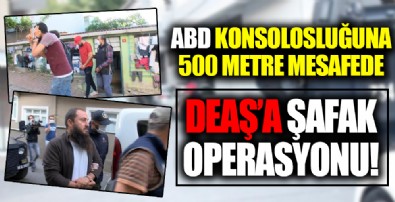 İstanbul’da DEAŞ’a şafak baskını: ABD Başkonsolosluğu'na 500 metre mesafede operasyon