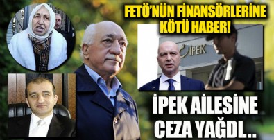 İstinaf Mahkemesi onadı: FETÖ finansörü İpek ailesine ceza yağdı