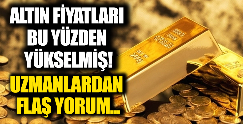 Altın fiyatlarındaki yükselişin nedeni belli oldu! Altın yükselecek mi düşecek mi? Analistlerden flaş yorum