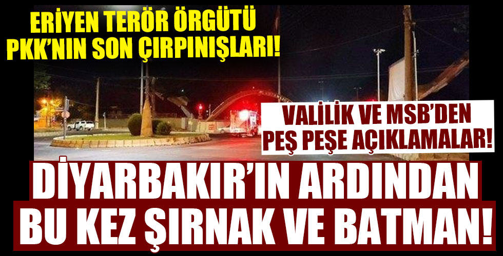 Batman ve Şırnak'ta askeri tesislere saldırı girişimi!