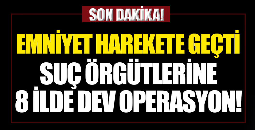 Emniyet'ten suç örgütlerine dev operasyon! 'Sahil Rüzgarı Operasyonu' başlatıldı