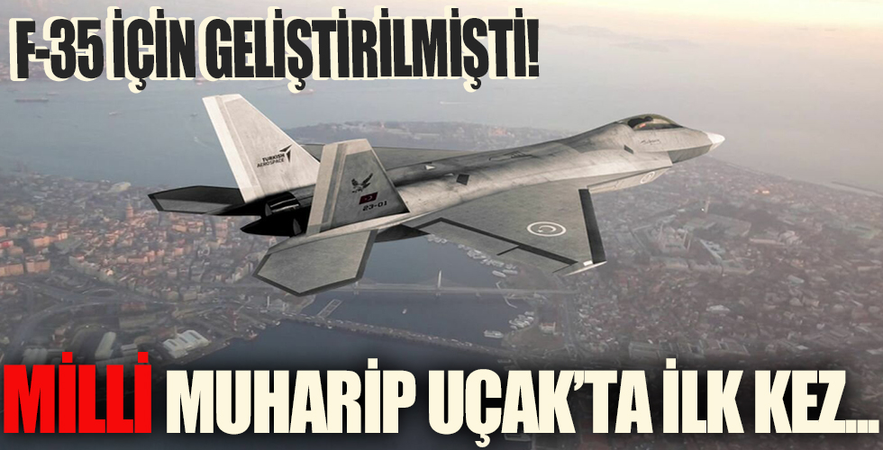 F-35 için geliştirilmişti... Milli Muharip Uçak'ta ilk kez kullanılacak