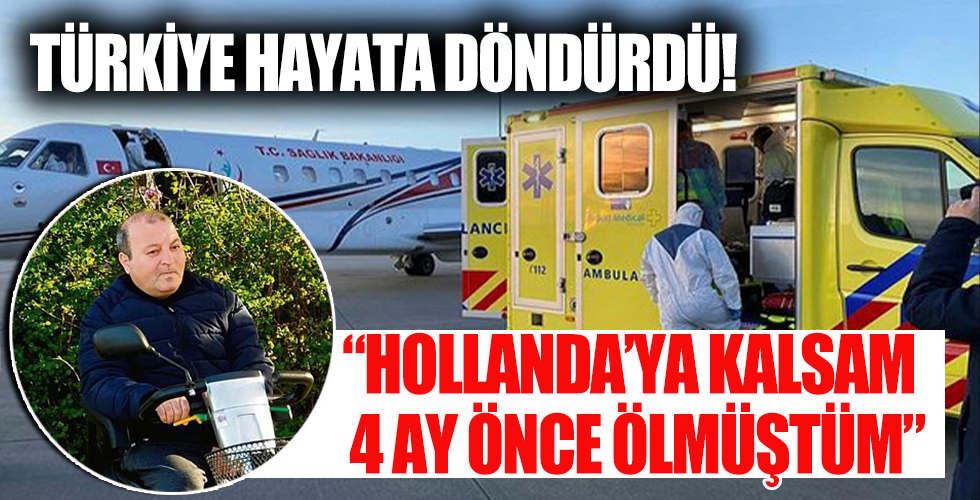 İlhan Duman: “Hollanda’ya kalsam 4 ay önce ölmüştüm”