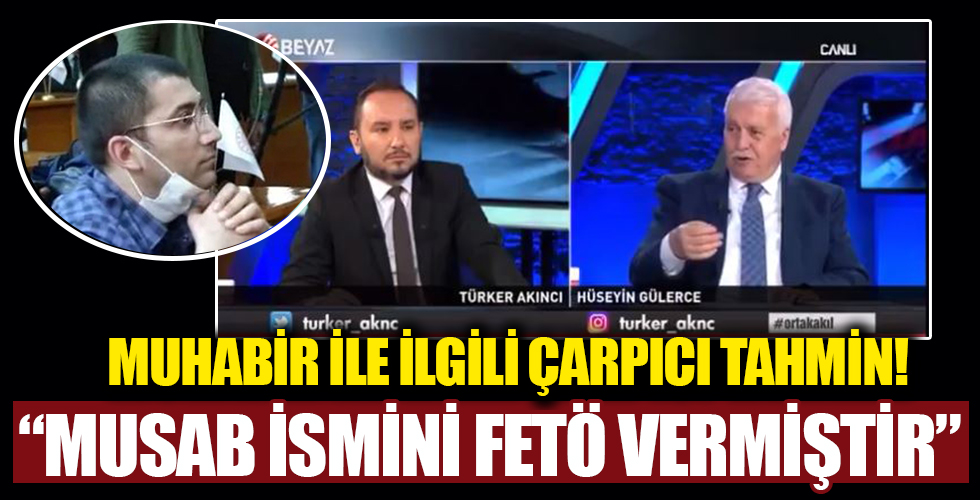 'FETÖ'cü muhabire Musab ismini Fethullah Gülen vermiştir '