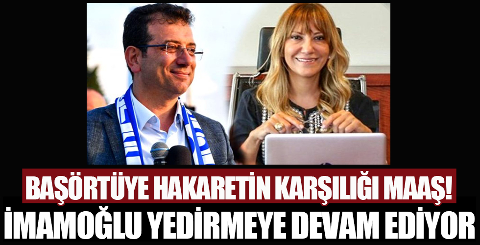 İSMEK'te başörtülü kadın bölge sorumlularına hakaret eden ve görevden uzaklaştırılan Yeşim Meltem Şişli İBB'den maaş almaya devam ediyor