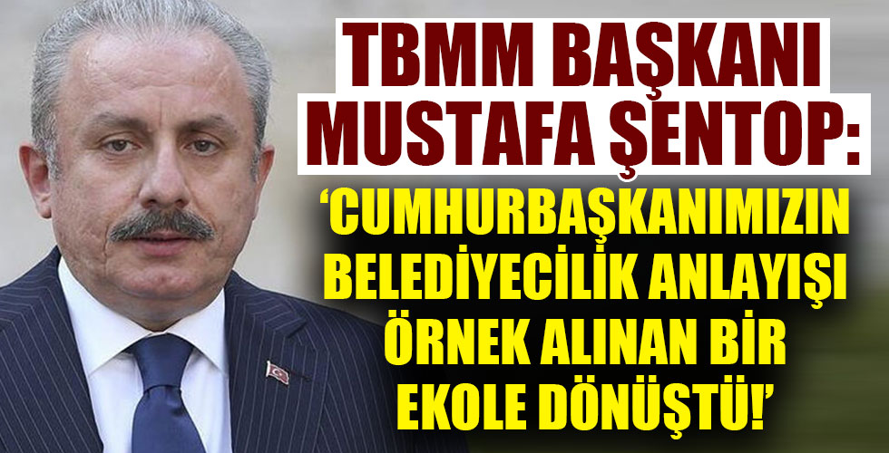 Mustafa Şentop: Cumhurbaşkanı Erdoğan, belediyecilik anlayışını ülkede örnek alınan ekole dönüştürdü
