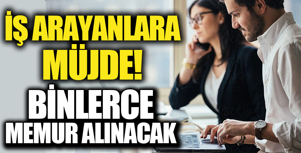 Milyonlarca kişiye müjde! Binlerce memur alınacak