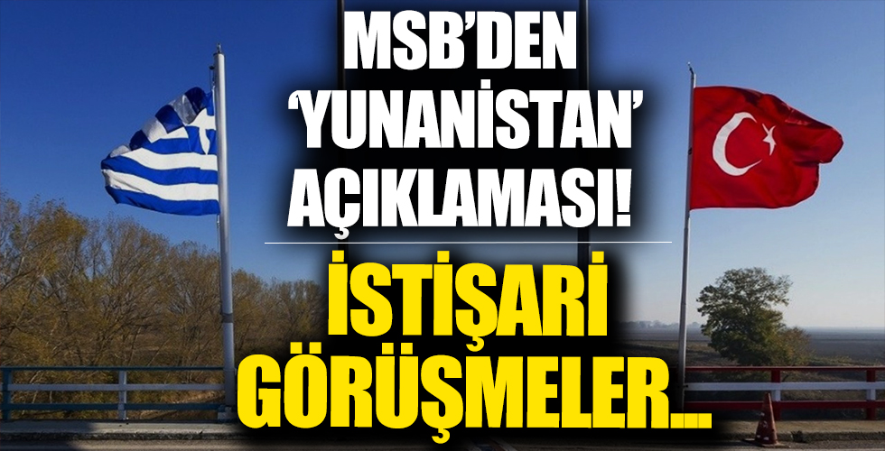 MSB'den 'Yunanistan' açıklaması: İstişari görüşmeler...