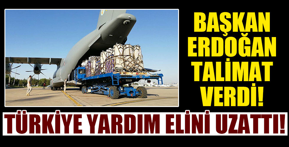 Türkiye'den yardım eli! Başkan Erdoğan talimat vermişti!