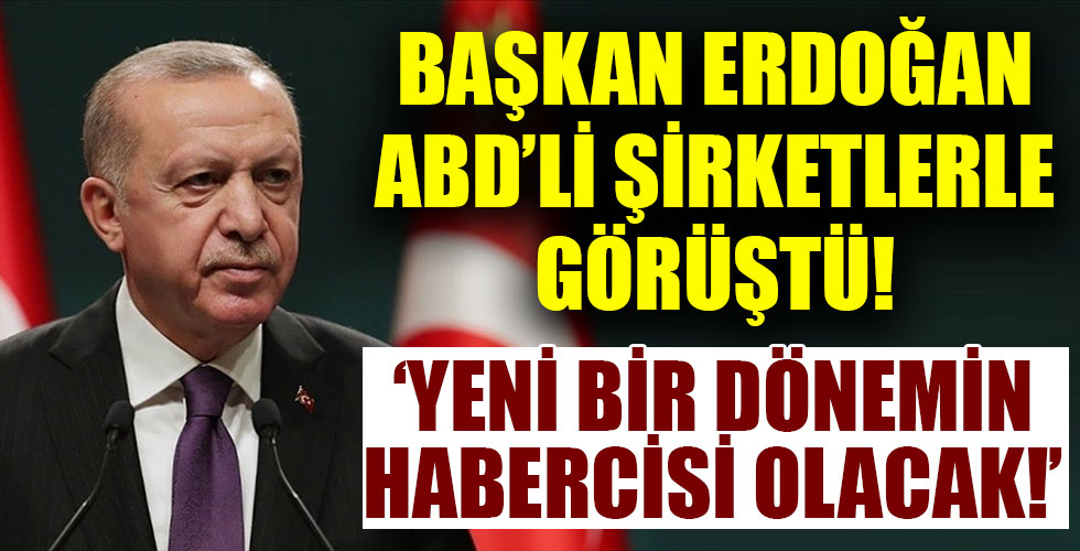 Başkan Erdoğan ABD'li şirketlerle görüştü!