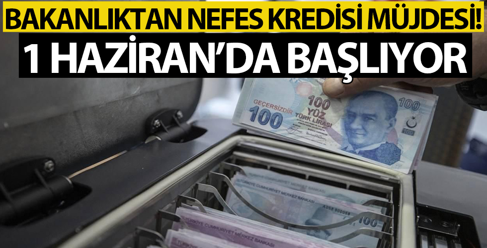 Hazine ve Maliye Bakanlığından nefes kredisi açıklaması: 1 Haziran'da başlıyor...