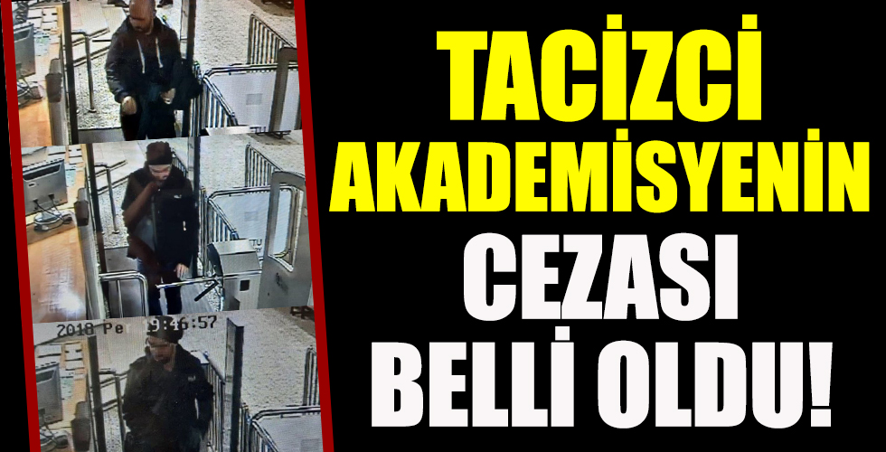 Üniversitedeki skandalda flaş gelişme! Tacizci akademisyenin cezası belli oldu!