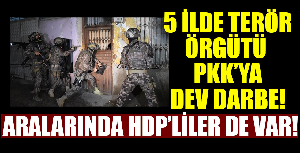 5 ilde terör örgütü PKK'nın şehir yapılanmasına operasyon!