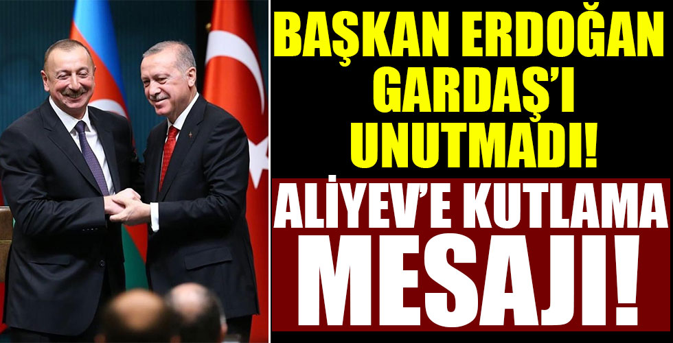 Başkan Erdoğan'dan Aliyev kutlama!