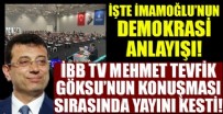 İşte İmamoğlu'nun demokrasi anlayışı! İBB TV, M. Tevfik Göksu konuşurken yayını kesti