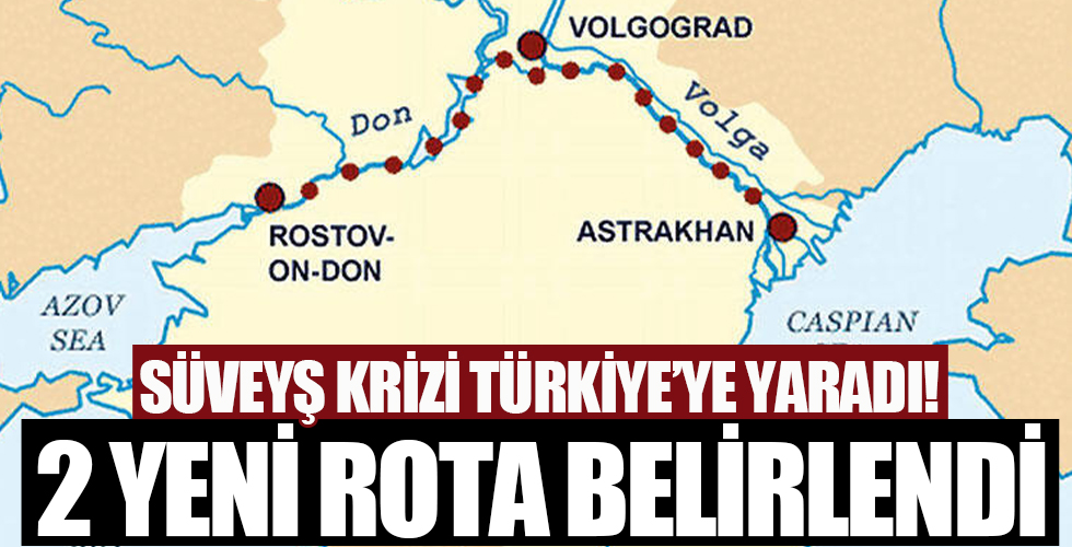 Süveyş krizi rotayı Türkiye'ye çevirdi!