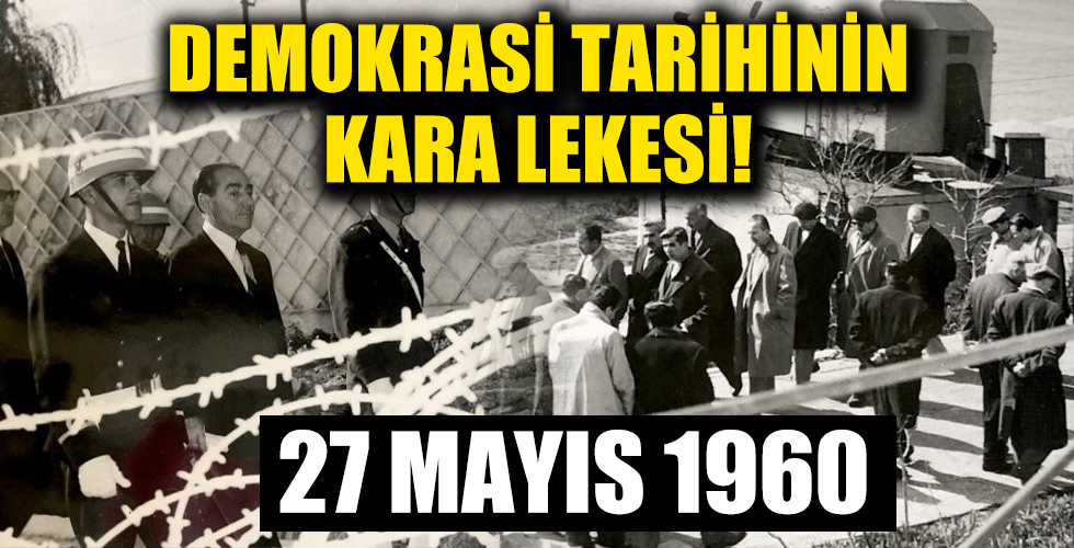 Türk demokrasi tarihinin kara lekesi: 27 Mayıs! Üzerinden 61 yıl geçti