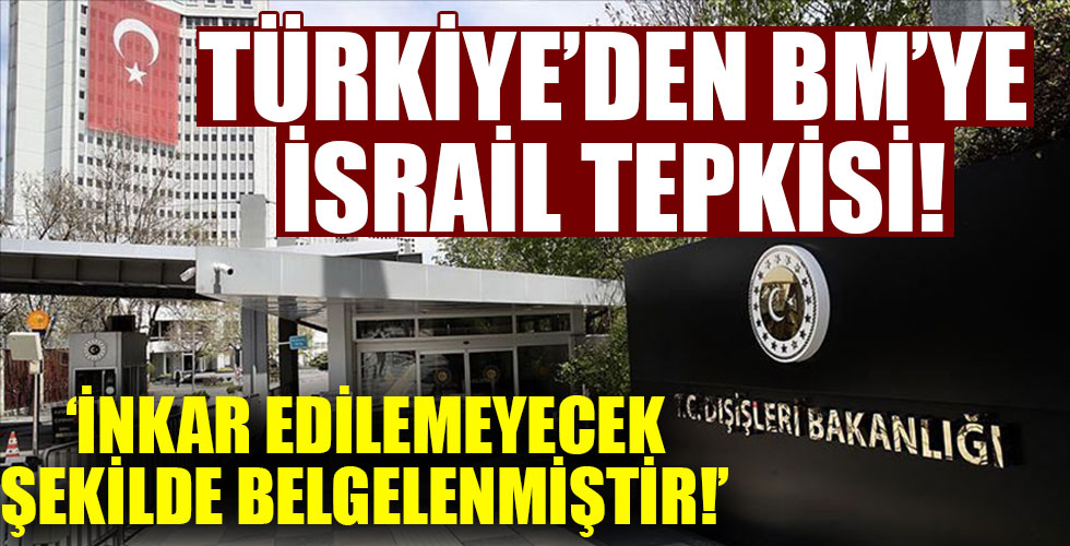 Türkiye'den terör devleti İsrail'i masumlaştırmaya çalışan BM'ye sert tepki!