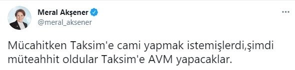 Taksim Camisi'nin açılış gününde İP Genel Başkanı Meral Akşener'in 8 yıl önce attığı tweet akıllara geldi