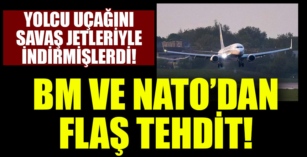 Yolcu uçağına savaş jeti eşliğinde acil iniş yaptırıldı! BM ve NATO'dan olaya ilişkin flaş açıklama!