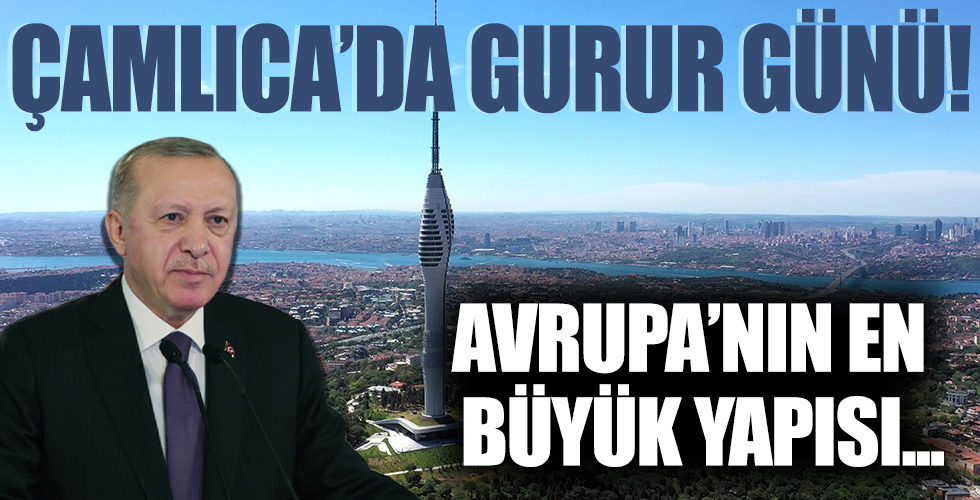 Çamlıca Kulesi’nde gurur günü! Başkan Erdoğan'ın katılımıyla İstanbul'un en büyük yapısı bugün açılıyor