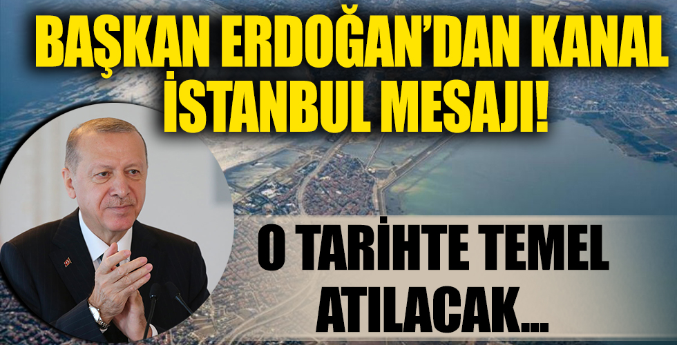 Cumhurbaşkanı Erdoğan, 'Kanal İstanbul' ile ilgili tarih verdi