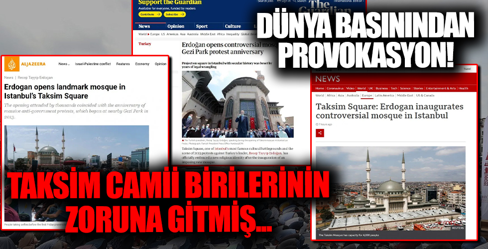 Uluslararası basın Taksim Camii'nin açılışı sonrası yine provokatif haberlere imza attı