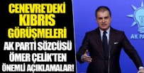 AK Parti MYK sonrası Ömer Çelik'ten flaş açıklamalar