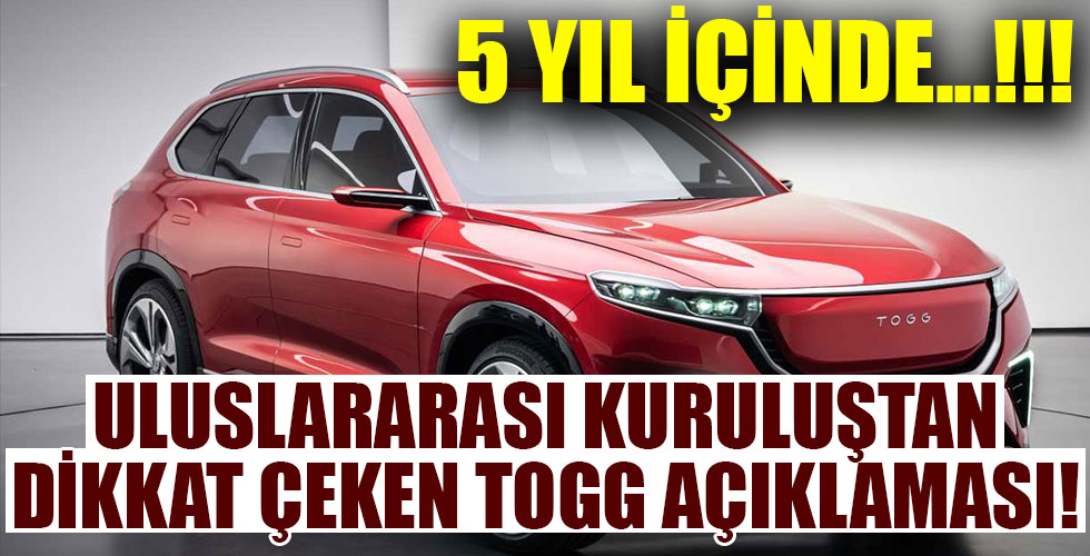 Uluslararası kuruluştan TOGG açıklaması!