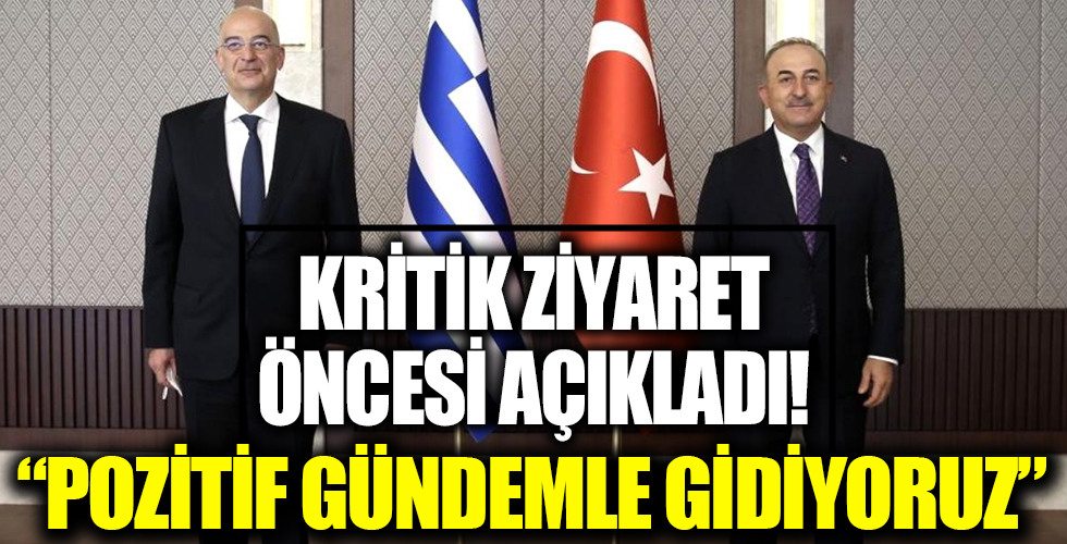 Bakan Çavuşoğlu: Yunanistan'a pozitif gündemle gidiyoruz