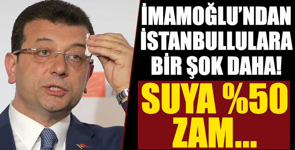 CHP’li İBB Yönetimi suya yüzde 50’ye varan su zammı yapmak istiyor