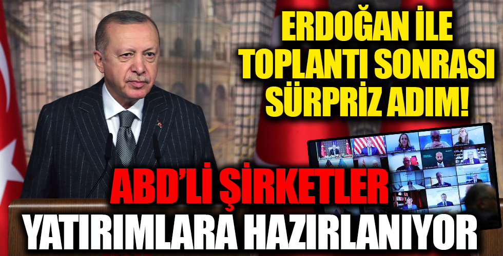 Cumhurbaşkanı Erdoğan ile toplantı sonrası sürpriz adım: ABD'li şirketler yatırımlara hazırlanıyor