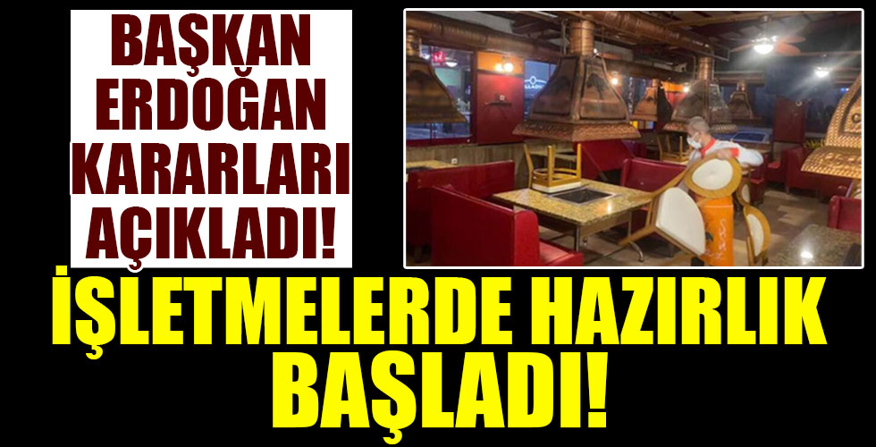 Cumhurbaşkanı Erdoğan kararı açıkladı! Restoranlarda hazırlık başladı!