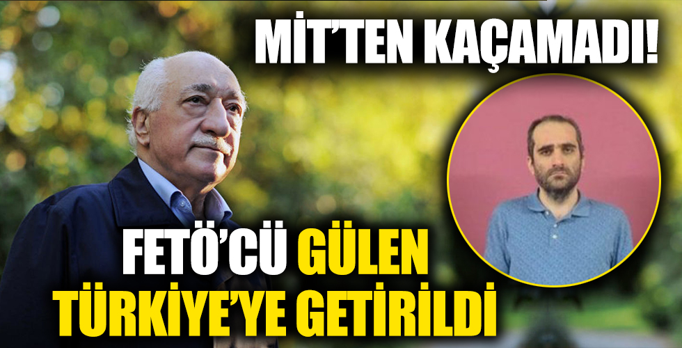 FETÖ'nün kritik ismi Selahaddin Gülen MİT operasyonuyla yakalanarak Türkiye'ye getirildi