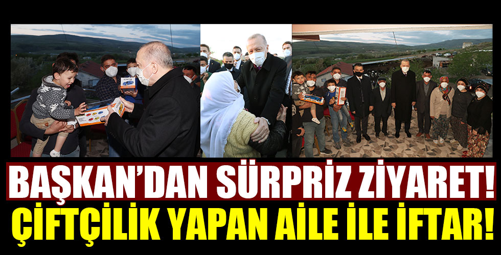 Cumhurbaşkanı Erdoğan, çiftçi bir vatandaşın evinde iftar yaptı!