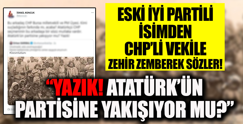 Eski İYİ Partili İsmail Koncuk'tan CHP'li Orhan Sarıbal'ın 'Dersim katliamı' paylaşımına zehir zemberek sözler!
