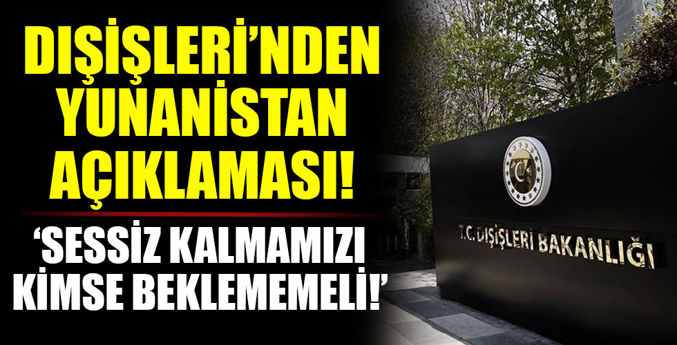 Dışişleri'nden Yunanistan açıklaması!