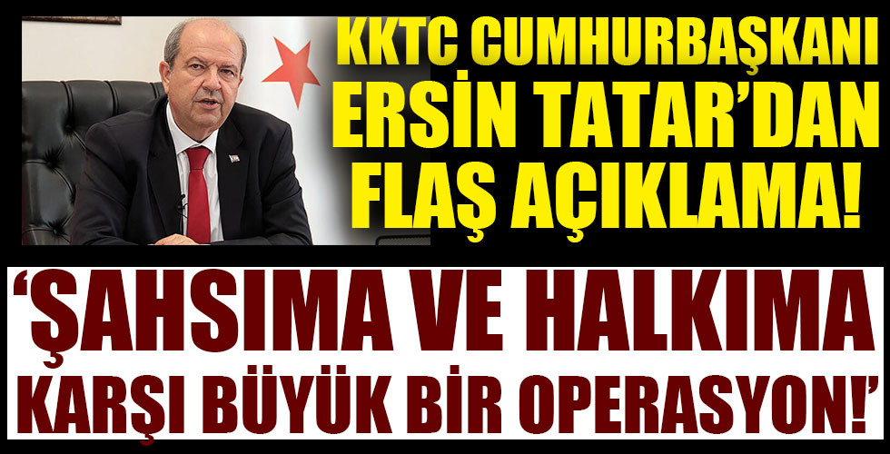 KKTC Cumhurbaşkanı Ersin Tatar'dan flaş açıklama!