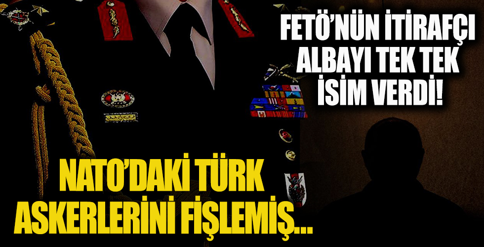 İtirafçı albay 32 isim verdi: NATO'daki Türk askerlerini fişlemiş
