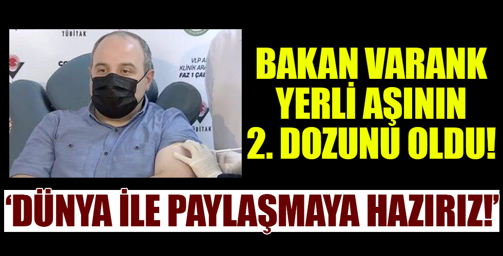 Bakan Varank 2. doz yerli aşıyı oldu!