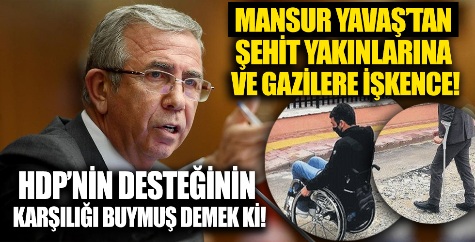 HDP'nin verdiği desteğin bedeli mi bu? Mansur Yavaş'tan şehit yakınlarına ve gazilere yol işkencesi