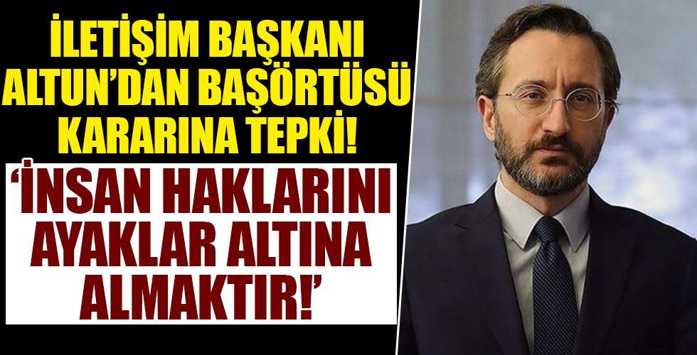 İletişim Başkanı Altun'dan o karara sert tepki!