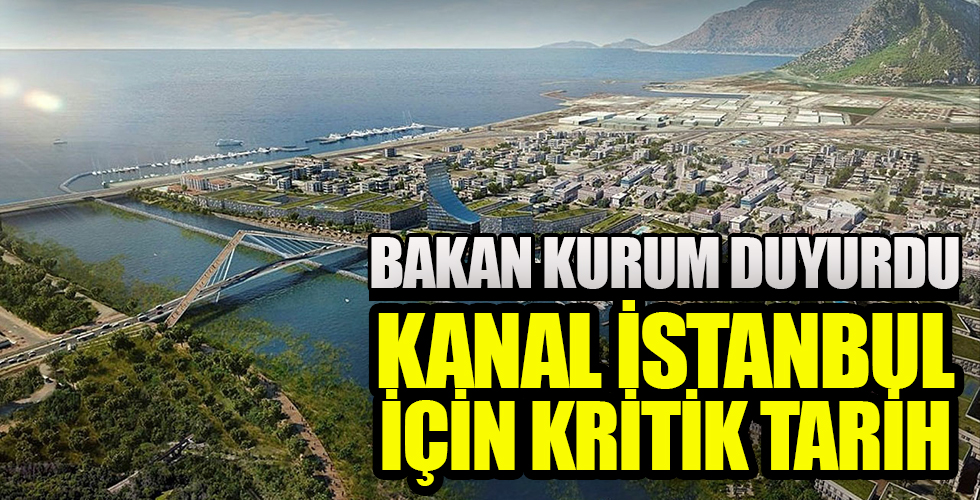 Bakan Kurum Kanal İstanbul için tarih verdi