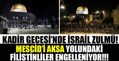 Kadir Gecesi'nde İsrail zulmü! Mescid-i Aksa'ya gelen otobüsler geri çevrildi