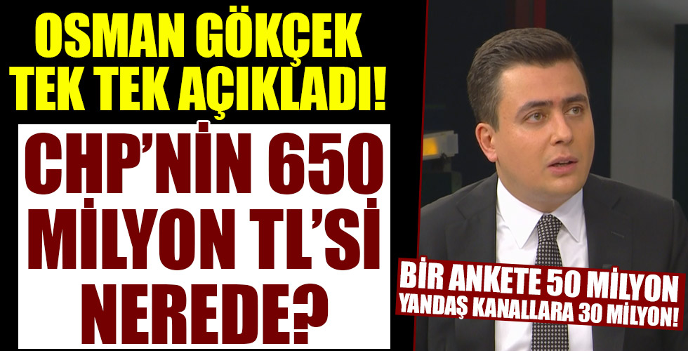 Osman Gökçek tek tek açıkladı! CHP 650 Milyon TL'yi ne yaptı!
