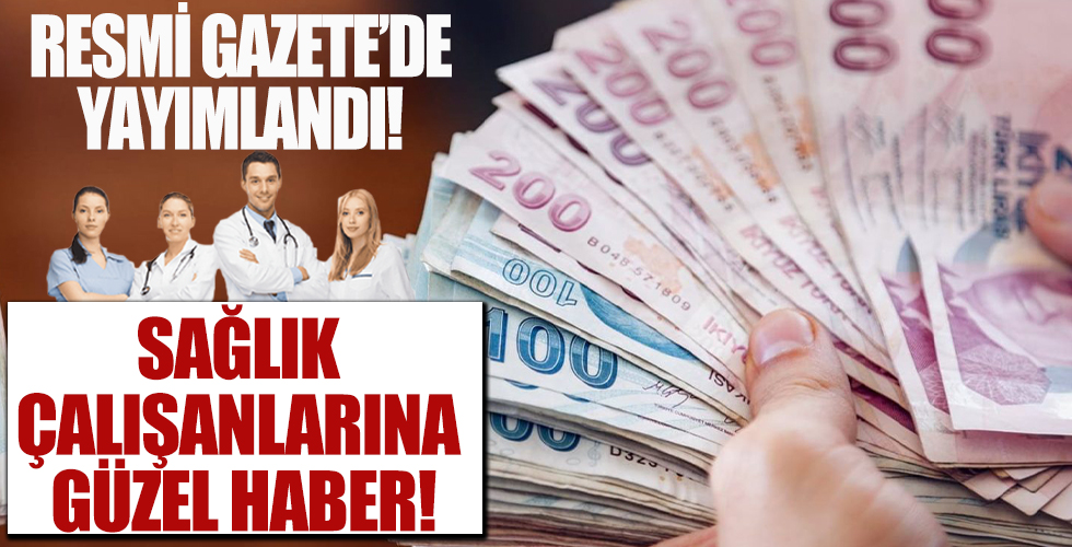 Sağlık çalışanlarına güzel haber! Resmi Gazete'de yayınlandı