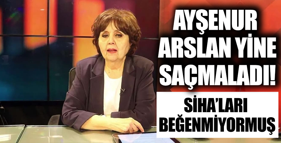 Halk TV sunucusu Ayşenur Arslan bu sefer de dünyanın hayranlıkla bahsettiği SİHA'ları hedef aldı!